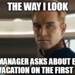 the way i look When my manager asks about everyone's holiday vacation on the first day back | THE WAY I LOOK; WHEN MY MANAGER ASKS ABOUT EVERYONE'S HOLIDAY VACATION ON THE FIRST DAY BACK | image tagged in homelander,funny,vacation,holidays,new years,work | made w/ Imgflip meme maker