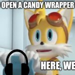 Here, hold this | WHEN YOU OPEN A CANDY WRAPPER IN SECRET. HERE, WEAR THIS | image tagged in here hold this | made w/ Imgflip meme maker