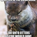 Thank you Lord Otter Meme Generator - Imgflip