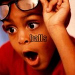 Wow | balls | image tagged in wow | made w/ Imgflip meme maker