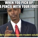 Modern problems require modern solutions Meme Generator - Imgflip