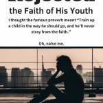 My adult child rejected the faith of his youth