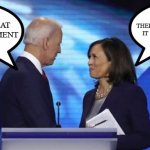 Great Accomplishment | YUP, WE TOOK THEIR MONEY AND GAVE IT TO SOMEONE ELSE; WHAT A GREAT ACCOMPLISHMENT | image tagged in biden harris dialogue | made w/ Imgflip meme maker