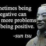 fax | sometimes being negative can solve more problems than being positive. | image tagged in sun tsu fake quote | made w/ Imgflip meme maker