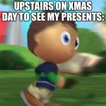 You’ve all done this | ME AT 2AM, RUNNING UPSTAIRS ON XMAS DAY TO SEE MY PRESENTS: | image tagged in super why fast,xmas | made w/ Imgflip meme maker