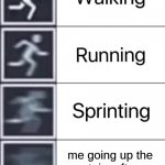 Walking, Running, Sprinting | me going up the stairs after turning the lights off | image tagged in walking running sprinting | made w/ Imgflip meme maker