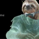 Y same monocle sloth meme