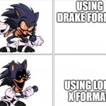 Demonstration of my meme | USING DRAKE FORMAT. USING LORD X FORMAT. | image tagged in lord x template | made w/ Imgflip meme maker