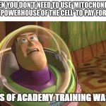 Years of academy training wasted | WHEN YOU DON'T NEED TO USE 'MITOCHONDRIA IS THE POWERHOUSE OF THE CELL' TO PAY FOR STUFF | image tagged in years of academy training wasted | made w/ Imgflip meme maker