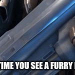 *doom music* | EVERYTIME YOU SEE A FURRY BE LIKE | image tagged in gifs,doomguy | made w/ Imgflip video-to-gif maker