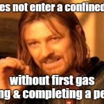 One does not simply blank | One does not enter a confined space; without first gas testing & completing a permit | image tagged in one does not simply blank | made w/ Imgflip meme maker