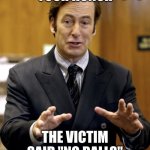 Your Honor, | YOUR HONOR; THE VICTIM SAID "NO BALLS" | image tagged in your honor | made w/ Imgflip meme maker