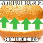 Nothing burger | UPVOTE IF U LIKE UPBRGRS; FROM UPDONALDS | image tagged in nothing burger | made w/ Imgflip meme maker