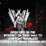 Y'all are weird | Edgy kids on the internet on their way to confront harmless furries for being themselves | image tagged in gifs,vince mcmahon | made w/ Imgflip video-to-gif maker