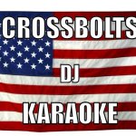 American flag  | CROSSBOLTS; DJ; KARAOKE | image tagged in american flag | made w/ Imgflip meme maker
