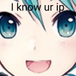 i know ur ip
