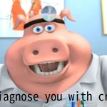 I Diagnose You With Crazy