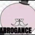 A R R O G A N C E