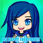 Funneh | BE HAPPY EVERYDAY!!! | image tagged in funneh,be happy | made w/ Imgflip meme maker