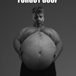 Fat Giga Chad | POV YOU FORGOT GOOP | image tagged in fat giga chad | made w/ Imgflip meme maker