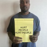 Profound | HURT PEOPLE 
HURT PEOPLE | image tagged in kanye with a note block | made w/ Imgflip meme maker