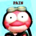 Pain :D | PAIN | image tagged in sprig,amphibia,pain,death,your mom,oh wow are you actually reading these tags | made w/ Imgflip meme maker