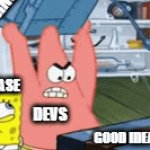 How devs see things | PLAYERBASE; RNG; DEVS; GOOD IDEA | image tagged in gifs,funny,spongebob,gaming | made w/ Imgflip video-to-gif maker