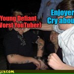 Face punch | Enjoyers:
Cry about it; Young Defiant
(Worst YouTuber) | image tagged in face punch | made w/ Imgflip meme maker
