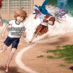 Can you run from me?? | pokemon
 trainer | image tagged in sakura ogami running,pokemon | made w/ Imgflip meme maker