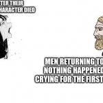 Real | GIRLS CRYING AFTER THEIR FAVORITE TV SHOW CHARACTER DIED; MEN RETURNING TO NORMAL LIKE NOTHING HAPPENED 5MINS AFTER CRYING FOR THE FIRST TIME IN 2 YEARS | image tagged in crying aya asagiri vs yes chad | made w/ Imgflip meme maker