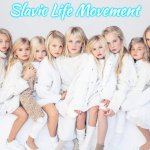 Slavic Clique | Slavic Life Movement | image tagged in slavic clique,slavic life movement | made w/ Imgflip meme maker