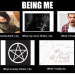 They thinks I'm crying and emo and satanic and yelling, but I just draw crappy art | BEING ME | image tagged in what people think i do | made w/ Imgflip meme maker