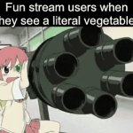 Majority of the stream has to be like 9-11 to upvote these type of images | Fun stream users when they see a literal vegetable | image tagged in gifs,funny,memes | made w/ Imgflip video-to-gif maker