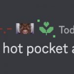 Ima cum inside a hot pocket and give it to my cousin