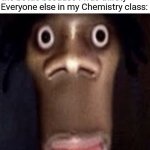 Quandale dingle | Me: *drinks the juice in the bottle because I was thirsty*
Everyone else in my Chemistry class: | image tagged in quandale dingle,school,memes | made w/ Imgflip meme maker