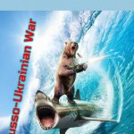 Bear Riding Shark | Russo-Ukrainian War | image tagged in bear riding shark,slavic | made w/ Imgflip meme maker