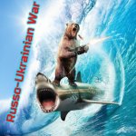 Bear Riding Shark | Russo-Ukrainian War | image tagged in bear riding shark,slavic,russia,ukraine,blm,russo-ukrainian war | made w/ Imgflip meme maker
