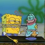 Anyone else relate? | The parental control app that my mom installed on my phone; My privacy | image tagged in spongebob fish,memes,parents | made w/ Imgflip meme maker