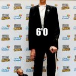 Sad reality | Height of boys according to girls:; 6'0; 5'11 | image tagged in the tallest and shortest man in the world | made w/ Imgflip meme maker