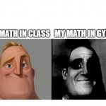 gym math do be kinda dead | MY MATH IN GYM; MY MATH IN CLASS | image tagged in good bad | made w/ Imgflip meme maker