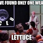 Lettuce destroy the Death Star | WE HAVE FOUND ONLY ONE WEAKNESS; U; I; C; E; LETTUCE | image tagged in star wars death star attack run meeting | made w/ Imgflip meme maker