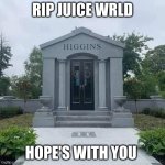 Juice wrld grave | RIP JUICE WRLD; HOPE'S WITH YOU | image tagged in juice wrld grave | made w/ Imgflip meme maker