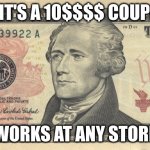 Smet | YO,IT'S A 10$$$$ COUPON; WORKS AT ANY STORE | image tagged in 10 dollar bill | made w/ Imgflip meme maker