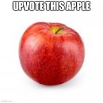 Apple | UPVOTE THIS APPLE | image tagged in apple | made w/ Imgflip meme maker