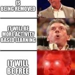 Only if for the rest | ME HEARING US SCHOOL SYSTEM IS BEING REFORMED; HOMEWORK IS BEING REMOVED; IT WILL BE MORE ACTIVITY BASED LEARNING; IT WILL BE FREE; SCHOOL LUNCH WILL BE $100 | image tagged in man getting excited wait what this doesn't make any sense | made w/ Imgflip meme maker