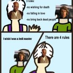 Star Wars Meme | I wish I was a Jedi master | image tagged in there are 4 rules | made w/ Imgflip meme maker