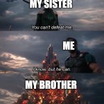 hela vs. thor | MY SISTER; ME; MY BROTHER | image tagged in thor vs hela | made w/ Imgflip meme maker