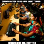 Press 1 for English | WANTED: CALL CENTER WORKERS WITH VERY WEAK ENGLISH, POOR COMMUNICATION SKILLS AND A SHORT TEMPER -; NEEDED FOR MAJOR TECH COMPANY. BONUS PAID FOR LOW IQ. | image tagged in india call center | made w/ Imgflip meme maker