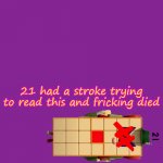 21 had a stroke meme