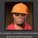 As an engineer your buildings are like your children meme